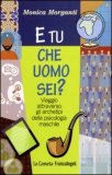E Tu Che Uomo Sei? Viaggio Attraverso Gli Archetipi Della Psicologia Maschile — Libro
