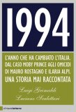 1994
L'anno che ha cambiato l'Italia: dal caso Moby Prince agli omicidi di Mauro Rostagno e Ilaria Alpi - Una storia mai raccontata
di Luigi Grimaldi, Luciano Scalettari


