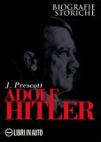 EBOOK - ADOLF HITLER
Biografie Storiche
di J. Prescott

