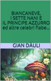 eBook - Biancaneve, i Sette Nani e il Principe Azzurro ed Altre Celebri Fiabe — eBook