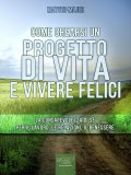 eBook - Come Crearsi un Progetto di Vita e Vivere Felici — eBook