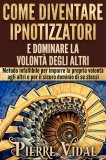 eBook - Come diventare Ipnotizzatori e Dominare la Volontà degli Altri — eBook