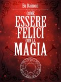 eBook - Come Essere Felici con la Magia — eBook