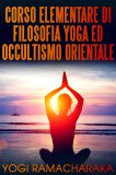 eBook - Corso Elementare di Filosofia Yoga ed Occultismo Orientale — eBook
