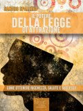 IL POTERE DELLA LEGGE DI ATTRAZIONE
Come ottenere ricchezza, salute e successo
di Sandro Spallino

