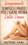eBook - Insegnamenti Semplici e Pratici per l'Igiene Intima della Donna — eBook