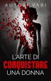 eBook - L’arte di Conquistare una Donna - EPUB — eBook