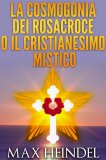 eBook - La Cosmogonia dei Rosacroce o il Cristianesimo Mistico — eBook