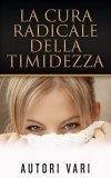 eBook - La Cura Radicale della Timidezza — eBook