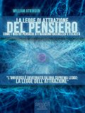 LA LEGGE DI ATTRAZIONE DEL PENSIERO
Come i nostri pensieri attraggono ricchezza e felicità
di William Walker Atkinson (Yogi Ramacharaka)

