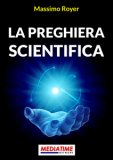 LA PREGHIERA SCIENTIFICA
di Massimo Royer