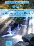 eBook - Le Acque a Luce Bianca - La Luce nell’Acqua Vol.1 — eBook