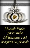eBook - Manuale Pratico per lo Studio dell’Ipnotismo e del Magnetismo Personale — eBook
