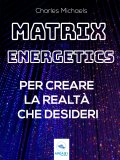 eBook - Matrix Energetics per Creare la Realtà che Desideri — eBook
