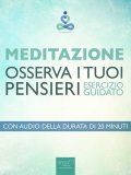 eBook - Meditazione. Osserva i Tuoi Pensieri. Esercizio Guidato — eBook