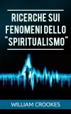 eBook - Ricerche sui Fenomeni dello "Spiritualismo" — eBook