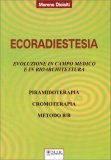 Ecoradiestesia - Evoluzione in Campo Medico ed in Bioarchitettura — Libro