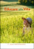 EDUCARE ALLA VITA
Il sistema educativo che prepara bambini e adulti a trovare la vera gioia
di Swami Kriyananda

