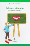 EDUCARE RIDENDO
Un progetto educativo
di Antonella Cristofani