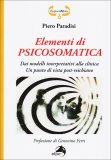 ELEMENTI DI PSICOSOMATICA
Dai modelli interpretativi alla clinica. Un punto di vista post-reichiano
di Piero Paradisi

