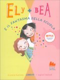 Ely + Bea - il Fantasma della Scuola - Vol 2 — Libro