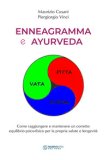 Enneagramma E Ayurveda Come Raggiungere E Mantenere Un Corretto Equilibrio Psico-Fisico Per La Propria Salute E Longevità