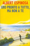 Ero Pronto a Tutto Ma Non a Te — Libro