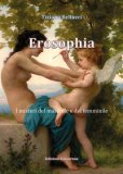 EROSOPHIA I MISTERI DEL MASCHILE E DEL FEMMINILE
di Tiziano Bellucci


