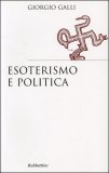 ESOTERISMO E POLITICA
di Giorgio Galli

