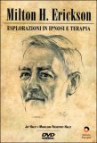 ESPLORAZIONI IN IPNOSI E TERAPIA
di Milton H. Erickson

