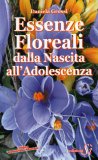 Essenze Floreali dalla Nascita all'Adolescenza  — Libro