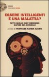 Essere Intelligenti È Una Malattia? Tutto Quello Che Vorremmo Sapere Sul Cervello — Libro