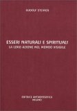 ESSERI NATURALI E SPIRITUALI
La loro azione nel mondo visibile
di Rudolf Steiner

