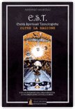 E.S.T. ENTITÀ SPIRITUALI TECNOLOGICHE
Oltre la Ragione. Con un'intervista di Carlo Siracusa e una prefazione di Paola Harris
di Antonio Mascelli