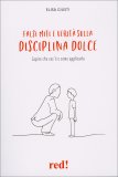 Falsi Miti e Verità sulla Disciplina Dolce — Libro