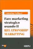 Fare Marketing Strategico Usando il Relationship Marketing — Libro
