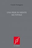 Una Fede In Niente Ma Totale. Nuova Ediz. — Libro