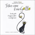 FELICE COME IL MIO GATTO
Piccola guida di saggezza felina a uso degli umani
di Frédéric Ploton

