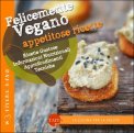 Felicemente Vegano - Appetitose Ricette  — Libro