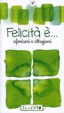 Felicità è... Aforismi e Citazioni  — Libro