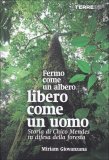 Fermo Come un Albero, Libero come un Uomo  — Libro