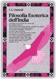 FILOSOFIA ESOTERICA DELL'INDIA
di I.C. Chatterji

