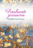 Finalmente Primavera La Mia Lotta E La Mia Convivenza Con Il Linfoma — Libro