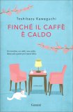 Finché il Caffè è Caldo — Libro