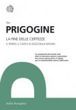 LA FINE DELLE CERTEZZE. IL TEMPO, IL CAOS E LE LEGGI DELLA NATURA
di Ilya Prigogine