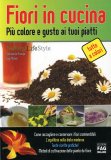 Fiori in Cucina - Più colore e  gusto ai tuoi piatti  — Libro