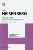 FISICA E OLTRE. INCONTRI CON I PROTAGONISTI (1920-1965)
di Werner Heisenberg