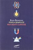 Fisica Semplice per Menti Curiose — Libro