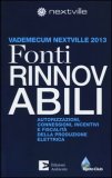 FONTI RINNOVABILI
Autorizzazioni, connessioni, incentivi e fiscalità della produzione elettrica. Vademecum Nextville 2013
di Anna Bruno

