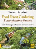 Food Forest Gardening. L'orto-giardino-frutteto — Libro